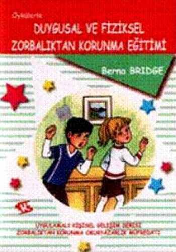 DUYGUSAL VE FİZİKSEL ZORBALIKTAN KORUNMA EĞİT