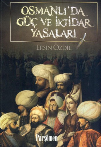 Osmanlı’da Güç ve İktidar Yasaları