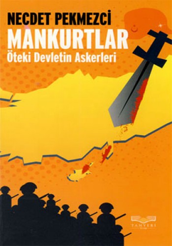 MANKURTLAR ÖTEKİ DEVLETİN ASKERLERİ