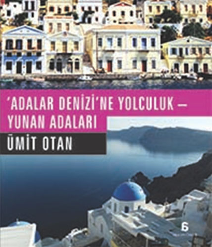 ADALAR DENİZİNE YOLCULUK YUNAN ADALARI