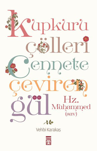 KUPKURU ÇÖLLERİ CENNETE ÇEVİREN GÜL HZ.MUHAMMED