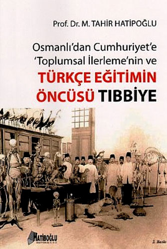 Osmanlı'dan Cumhuriyet'e Toplumsal İlerlemenin ve Türkçe Eğitimin Öncüsü Tıbbiye