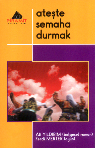 ATEŞTE SEMAHA DURMAK