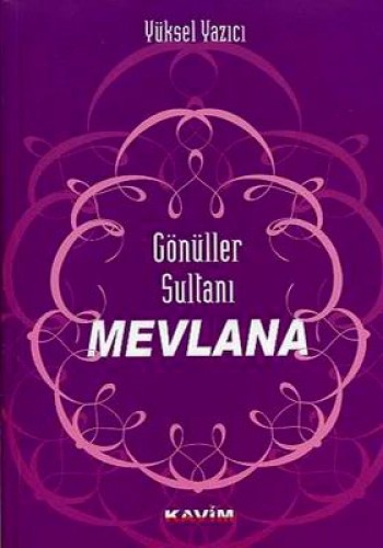 GÖNÜLLER SULTANI MEVLANA