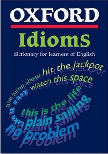 OXFORD IDIOMS DICTIONARY