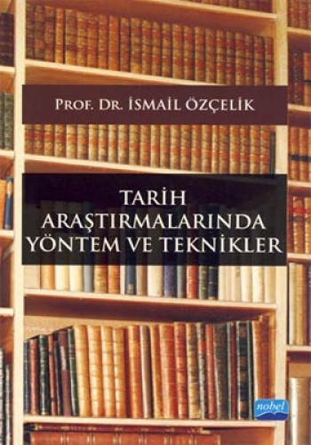 TARİH ARAŞTIRMALARINDA YÖNTEM VE TEKNİKLER