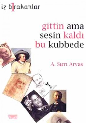 GİTTİN AMA SESİN KALDI BU KUBBEDE