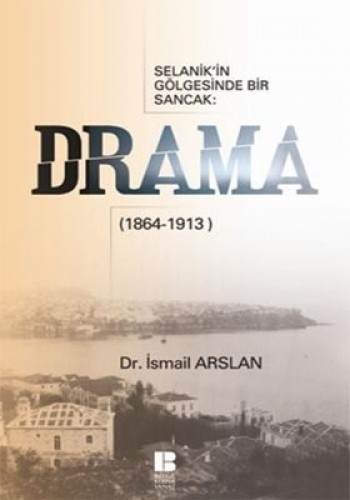 Selanik'in Gölgesinde Bir Sancak - Drama (1864-1913)