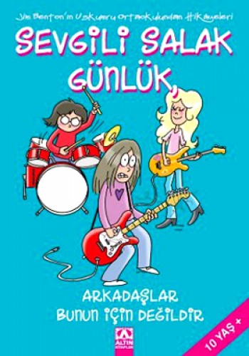 Sevgili Salak Günlük - Arkadaşlar Bunun İçin Değildir