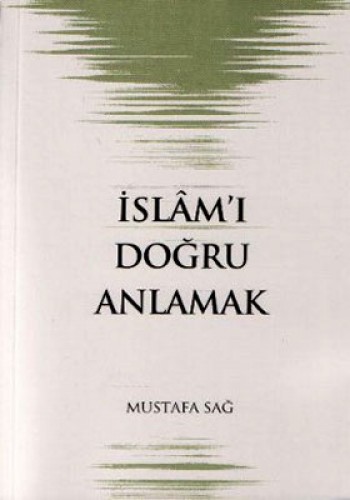 İSLAMI DOĞRU ANLAMAK