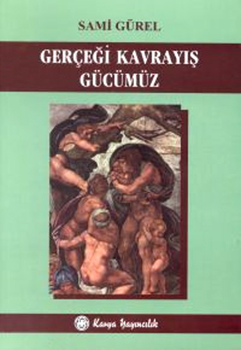 GERÇEĞİ KAVRAYIŞ GÜCÜMÜZ