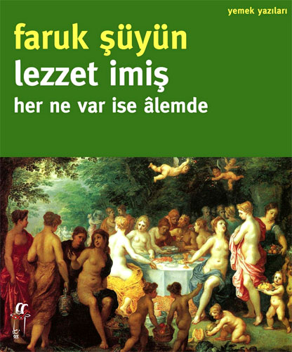 Lezzet imiş Her Ne Var ise Âlemde