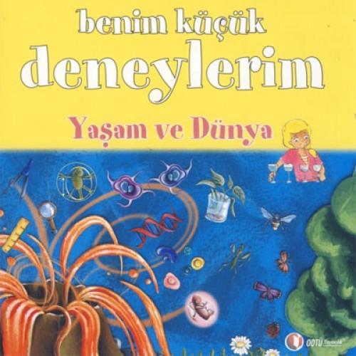 BENİM KÜÇÜK DENEYLERİM YAŞAM VE DÜNYA