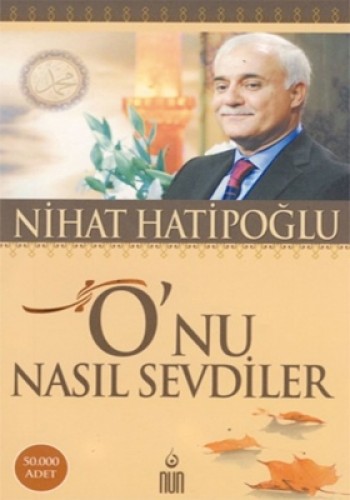 ONU NASIL SEVDİLER