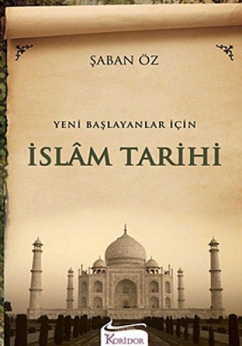 YENİ BAŞLAYANLAR İÇİN İSLAM TARİHİ