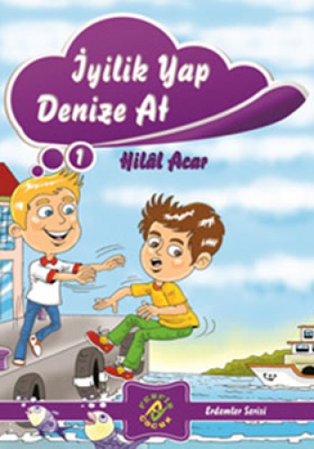 İYİLİK YAP DENİZE AT