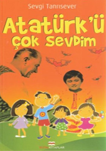 ATATÜRKÜ ÇOK SEVDİM