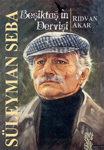 BEŞİKTAŞIN DERVİŞİ SÜLEYMAN SEBA