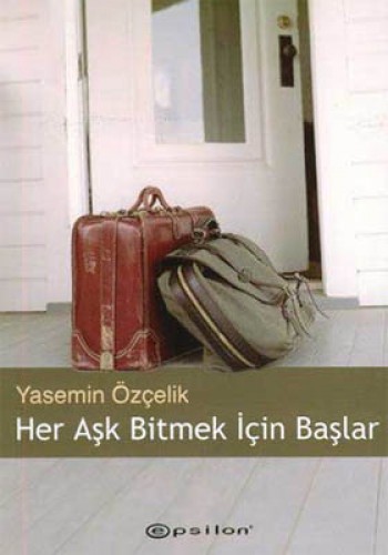 HER AŞK BİTMEK İÇİN BAŞLAR