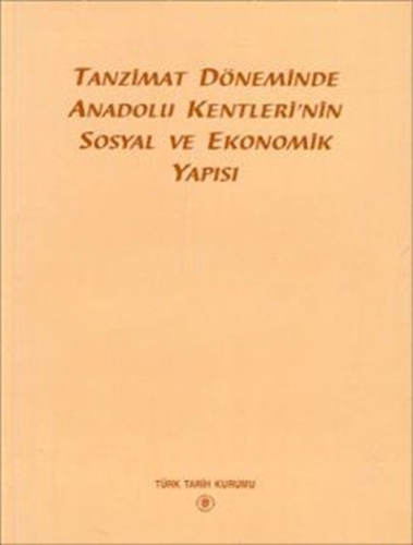 TANZİMAT DÖNEMİNDE ANADOLU KENT.SOS.VE EK.YAP.