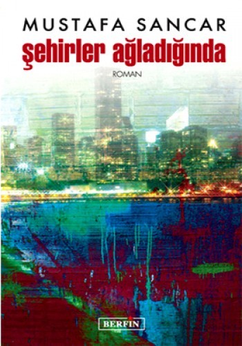 ŞEHİRLER AĞLADIĞINDA