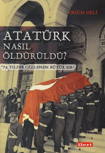 ATATÜRK NASIL ÖLDÜRÜLDÜ