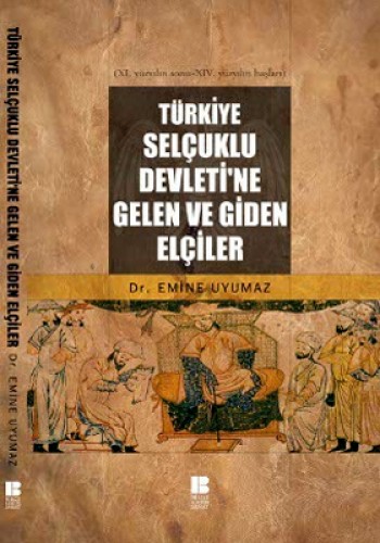 Türkiye Selçuklu Devleti'ne Gelen ve Giden Elçiler