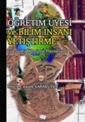 ÖĞRETİM ÜYESİ VE BİLİM İNSANI YETİŞTİRME