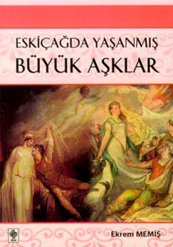 ESKİÇAĞDA YAŞANMIŞ BÜYÜK AŞKLAR