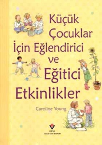 Küçük Çocuklar İçin Eğlendirici ve Eğitici Etkinlikler