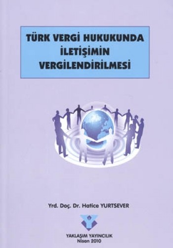 TÜRK VERGİ HUKUKUNDA İLETİŞİMİN VERG.