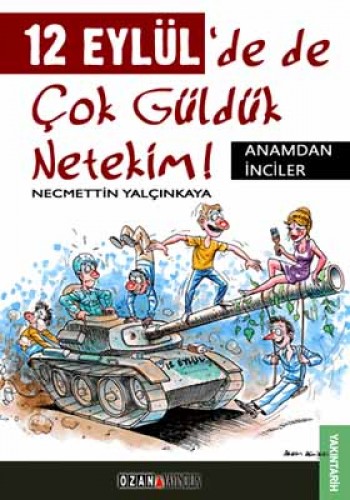 12 EYLÜLDE DE ÇOK GÜLDÜK NETEKİM