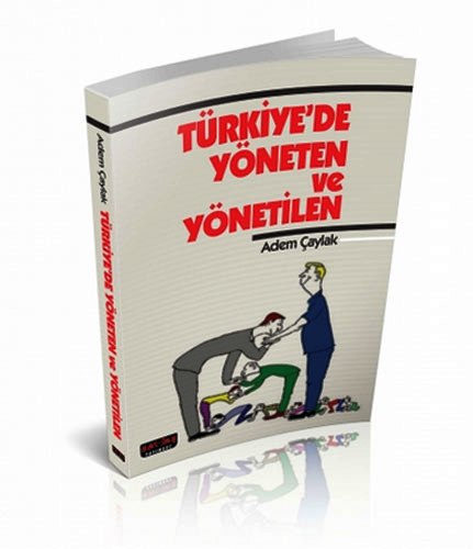 TÜRKİYEDE YÖNETEN VE YÖNETİLEN