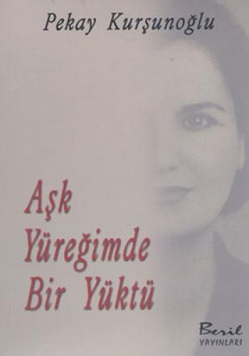 AŞK YÜREĞİMDE BİR YÜKTÜ