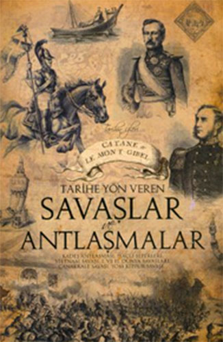 TARİHE YÖN VEREN SAVAŞLAR VE ANTLAŞMALAR