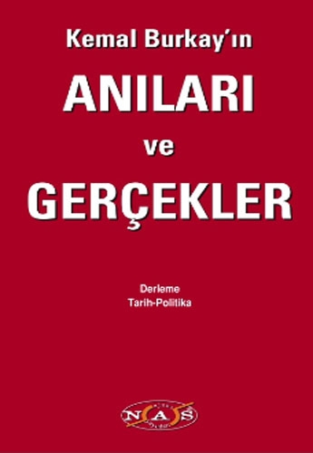 KEMAL BURKAYIN ANILARI VE GERÇEKLER