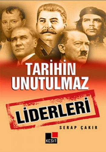 TARİHİN UNUTULMAZ LİDERLERİ