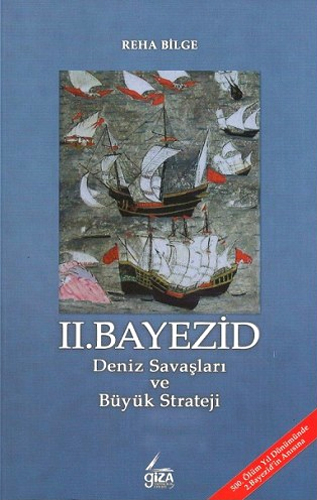 II.BAYEZİD DENİZ SAVAŞLARI VE BÜYÜK STRATEJİ