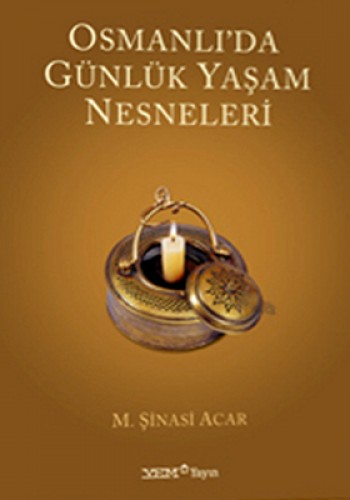 OSMANLIDA GÜNLÜK YAŞAM NESNELERİ