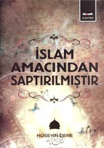 İSLAM AMACINDAN SAPTIRILMIŞTIR