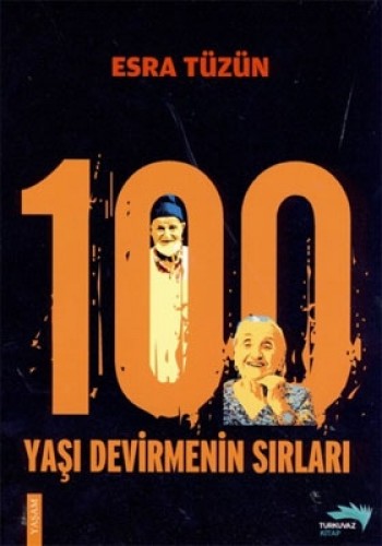 100 YAŞI DEVİRMENİN SIRLARI