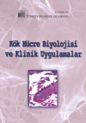 KÖK HÜCRE BİYOLOJİSİ VE KLİNİK UYGULAMALAR