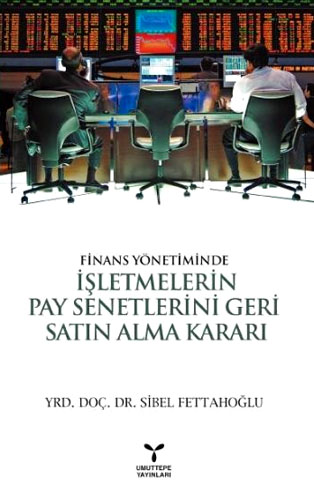  Finans Yönetiminde İşletmelerin Pay Senetlerini Geri Satın Alma Kararı