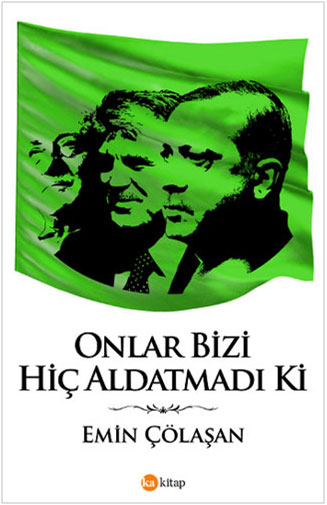 ONLAR BİZİ HİÇ ALDATMADI Kİ