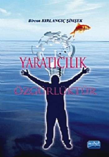 YARATICILIK ÖZGÜRLÜKTÜR