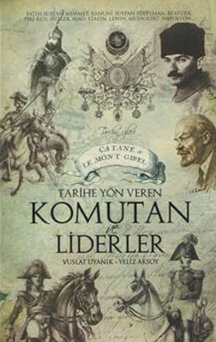 TARİHE YÖN VEREN KOMUTAN VE LİDERLER