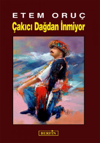 ÇAKICI DAĞDAN İNMİYOR