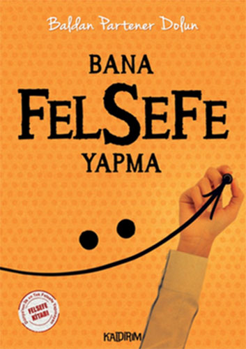 Bana Felsefe Yapma