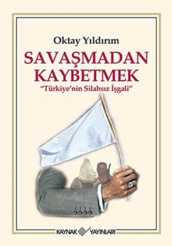 SAVAŞMADAN KAYBETMEK