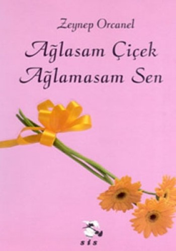 Ağlasam Çiçek Ağlamasam Sen